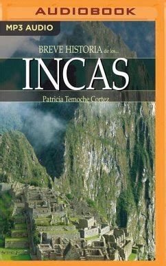 Breve Historia De Los Incas Narraci N En Castellano Von Patricia