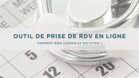 M Decins Comment Bien Choisir Votre Outil De Prise De Rdv En Ligne