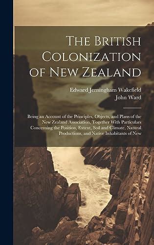 The British Colonization of New Zealand: Being an Account of the ...