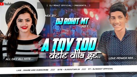 A Toy Tod Dele Dila Ge Bewafa Sanam Soft Love Mix Dj Rohit Dhanbad