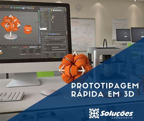 Prototipagem rápida em 3D Soluções Consultoria