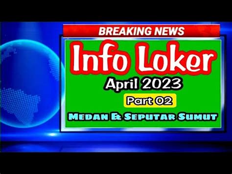 Info Loker April Part Medan Seputar Sumut Youtube