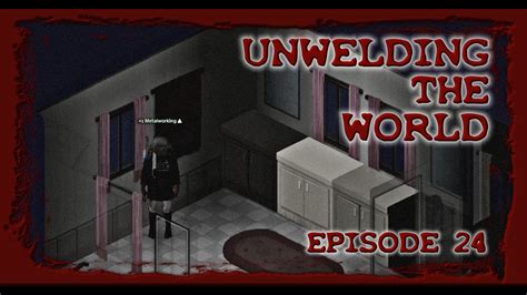 Unwelding The World Playing Myself Ep Project Zomboid Build