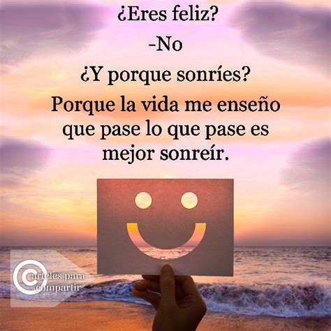 Si No Eres Feliz Porque Sonr Es Im Genes Con Frases Para Compartir En