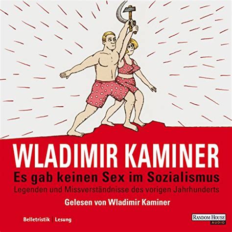 Es Gab Keinen Sex Im Sozialismus Von Wladimir Kaminer Hörbuch