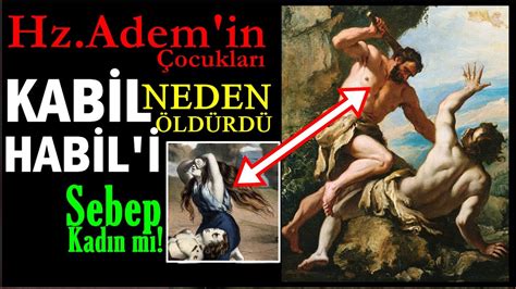 Hz Adem in Çocukları HABİL VE KABİL Yeryüzünün İlk Kanı Bir Kadın