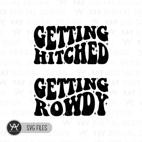 Getting Hitched Getting Rowdy Svg Bridal Party Svg Bachelorette