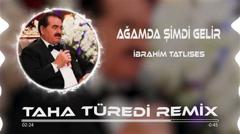 İbrahim Tatlıses Ağamda Şimdi Gelir Taha Türedi Remix Youtube