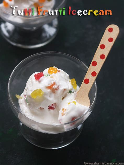 Tutti Frutti Ice Cream Recipe - Sharmis Passions