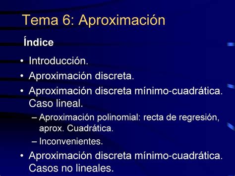 Tema 6 Aproximación Índice Introducción Aproximación discreta ppt