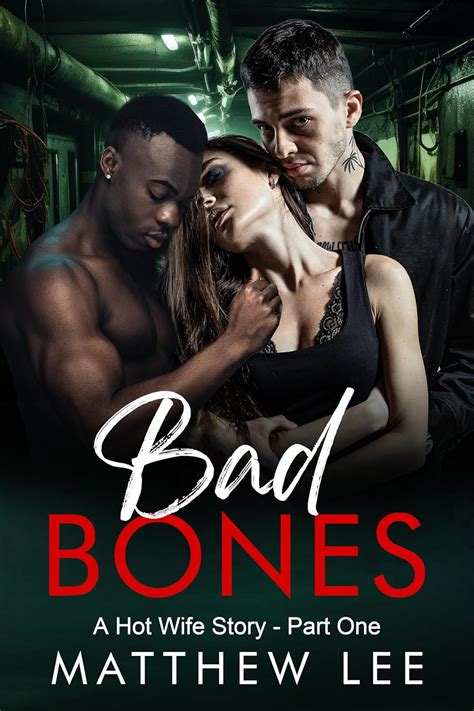 Bad Bones A Hot Wife Story Part One Interracial Hotwife Tales Ebook Lee Matthew Amazon