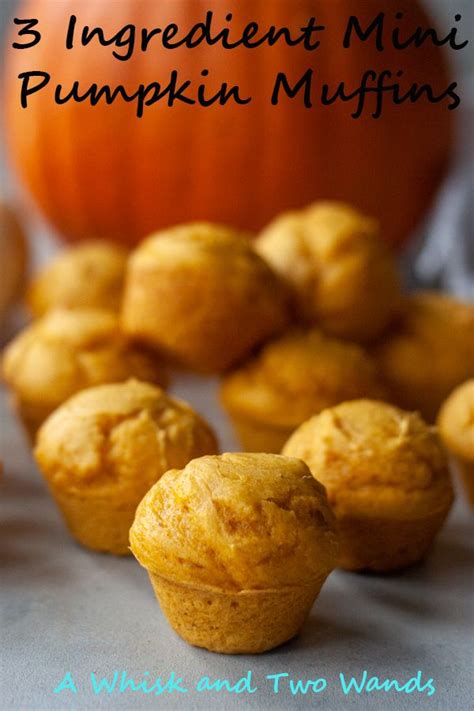 3 Ingredient Mini Pumpkin Muffins A Whisk And Two Wands Recipe