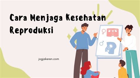 Cara Menjaga Kesehatan Reproduksi Kunci Untuk Kesejahteraan Dan