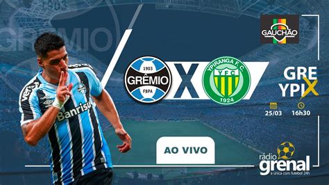 GrÊmio X Ypiranga Campeonato GaÚcho 2023 Ao Vivo Youtube