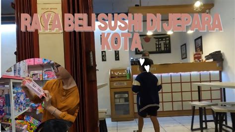 SI KAKAK LAGI PENGEN MAKAN SUSHI AUTO NGAJAK RAYA BELI SUSHI DI JEPARA