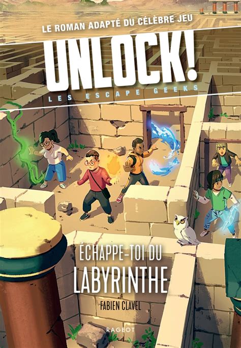 Unlock Les Escape Geeks Échappe toi du labyrinthe hachette fr