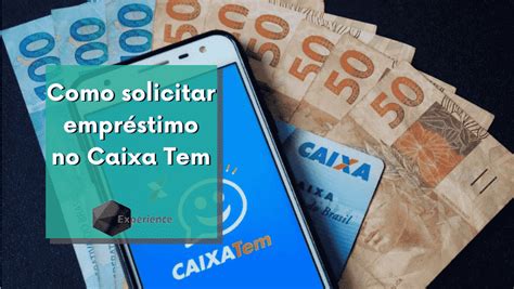 Caixa Tem Aprenda Como Solicitar Empr Stimo Experience