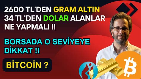 Tlden Gram Altin Tl Den Dolar Alanlar Ne Yapmali Borsada O