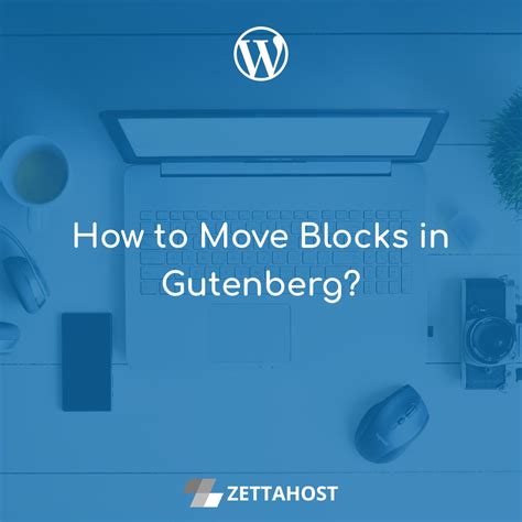 How To Move Blocks In Gutenberg Zettahost