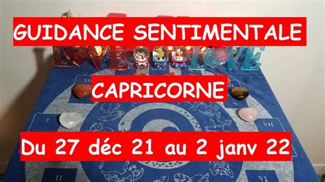 CAPRICORNE Sentimentale Semaine du 27 déc 2021 au 2 janv 2022