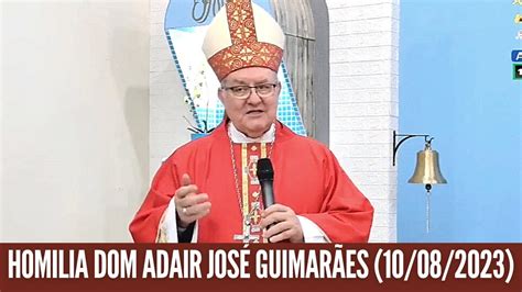 HOMILIA DOM ADAIR JOSÉ GUIMARÃES 10 08 2023 YouTube