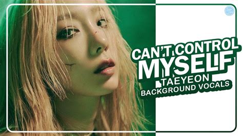 TAEYEON 태연 Can t Control Myself Background Vocals YouTube