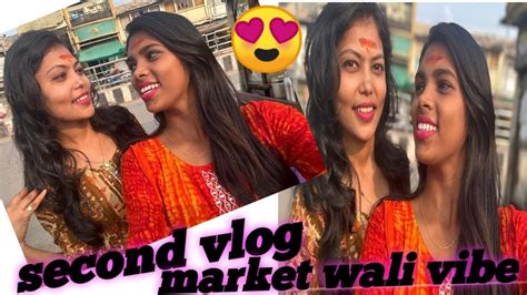 Second Vloge 😍😍market Wali Vibe 😃😃 Youtube