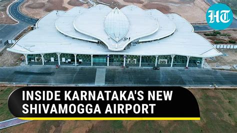 Karnataka Take A Tour Of Shivamogga Airport Dedicated To India By PM