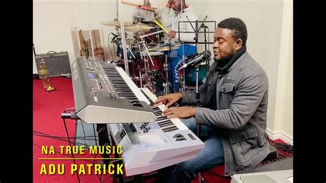 I Will Sing Unto The Lord As Long As I Live By Adu Patrick Youtube