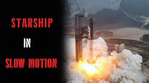 Slow Motion Lift Off Of Space X Starship Spacecraft I Starship Ift 4