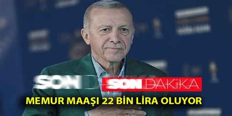 SON DAKİKA Cumhurbaşkanı Erdoğan duyurdu En düşük Memur Maaşı 22 bin