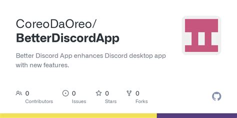 GitHub - CoreoDaOreo/BetterDiscordApp: Better Discord App enhances ...