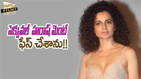 Actress Kangana Ranaut Faced Sexual Harassment Filmy Focus Youtube