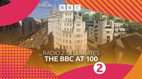 Bbc Radio 2 Radio 2 Celebrates The Bbc At 100