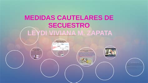 Medidas Cautelares De Secuestro By Leydi Zapata On Prezi