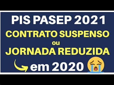 Como Fica O Pis Para Quem Teve Contrato Suspenso Ou Jornada Reduzida Em