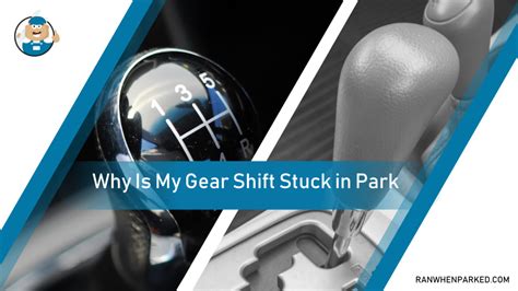 What Causes The Gear Shift To Be Stuck In Park Explained Ran When Parked Car Vehicle