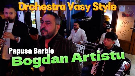 Bogdan Artistu Orchestra Vasy Style Manele Live Youtube