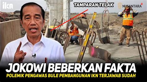 Tegas Tamparan Telak Presiden Jokowi Soal Pengawas Bule Ikn Kini