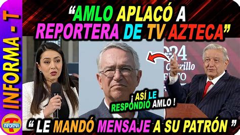 ASÍ LE CONTESTÓ EL PRESIDENTE A ESTA REPORTERA DE TV AZTECA MIRA LO