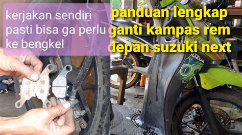 Tutorial Ganti Kampas Rem Cakram Depan Next Caramenggantikampasrem