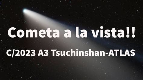 ¿qué Hay Detrás Del Cometa C2023 A3 Tsuchinshan Atlas Youtube