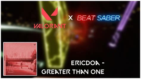 VALORANT X Beat Saber Ericdoa Greater Than One YouTube