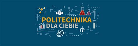 Politechnika Dla Ciebie Aktualno Ci Rekrutacja Strona G Wna