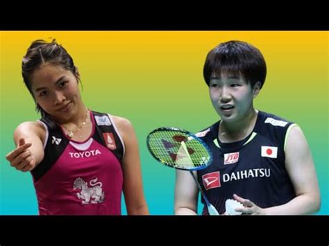 Ratchanok Intanon THA Vs Akane Yamaguchi JPN Semi Finals World Tour