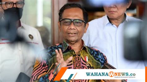 Mahfud Md Buka Suara Terkait Pencopotan Firli Bahuri Dari Kpk Wahana News