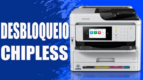 Veja Como é Fácil Desbloquear Chipless Impressora Epson WF C5890 WF