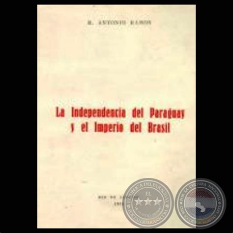 Portal Guaraní LA INDEPENDENCIA DEL PARAGUAY Y EL IMPERIO DEL BRASIL