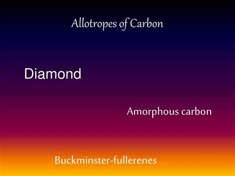 PPT - Allotropes of Carbon PowerPoint Presentation, free download - ID:983152