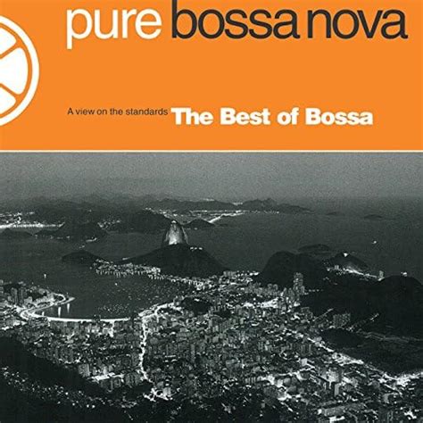 The Best Of Bossa Nova Various Artists Digital Music